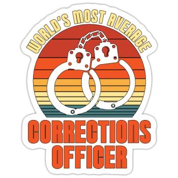 Corrections Officer World's Most Average Officer - Sticker Größe S (10 x 10 cm) - Mattweiß - Vorne