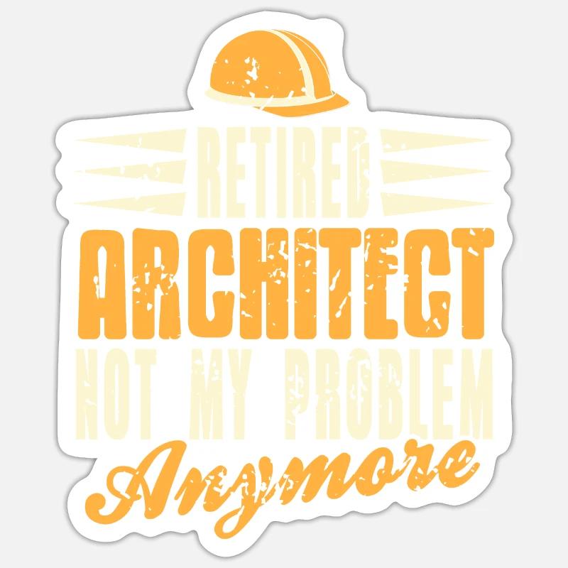 Retired Architect Not My Problem Anymore Funny Sticker Größe S (10 x 10 cm)