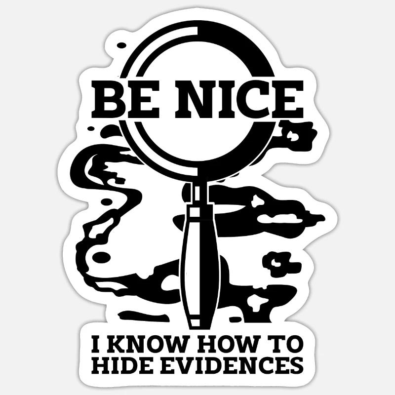 Be Nice I Know-How Crime Scene Forensic Scientist Sticker Größe S (10 x 10 cm)