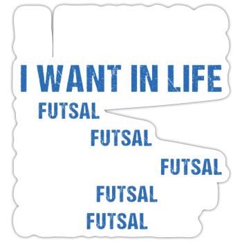 Sport 5 Things I Want In Life Futsal - Sticker Größe S (10 x 10 cm) - Mattweiß - Vorne