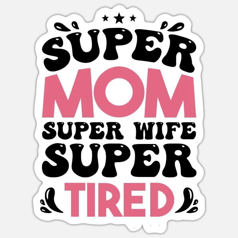 Super Mama Super Ehefrau Super Müde Sticker Größe S (10 x 10 cm)