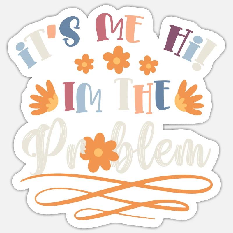 IT'S ME HI I'M THE PROBLEM - Sticker Größe S (10 x 10 cm) - Mattweiß