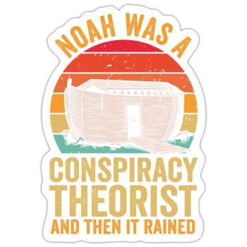 Noah Was A Conspiracy Theorist And The It Rained - Sticker size S (10 x 10 cm) - white matte - Front