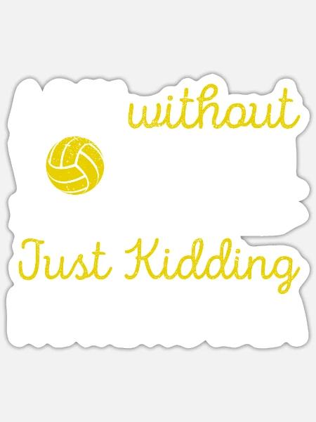 Ein Tag ohne Volleyballspieler Trainer Fan Team - Sticker Größe S (10 x 10 cm) - Mattweiß