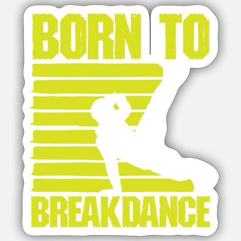 born to breakdance - Sticker Größe S (10 x 10 cm) - Mattweiß