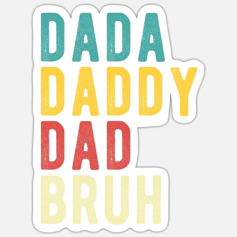 Dada Daddy Dad Bruh Sticker size S (10 x 10 cm)