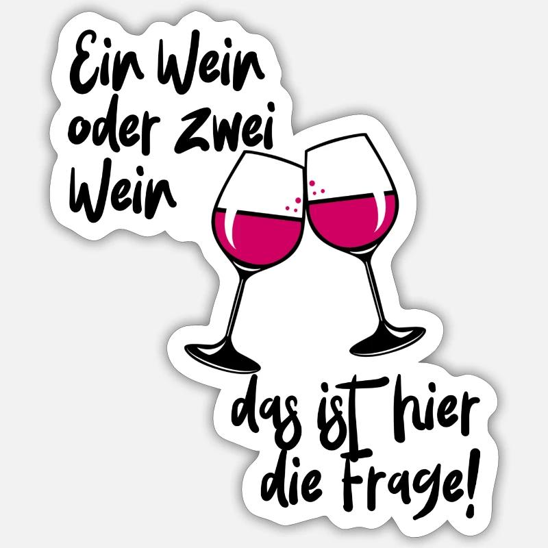 Ein Wein oder zwei Wein lustig Geschenk Idee Sticker Größe S (10 x 10 cm)