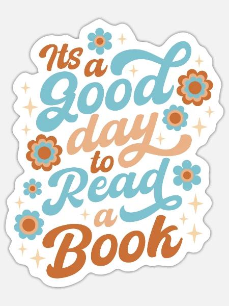It´s A Good Day To Read A Book - Sticker Größe S (10 x 10 cm) - Mattweiß