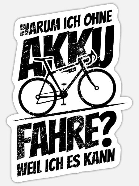Warum ich ohne Akku fahre Weil ich es kann Sticker - Sticker Größe S (10 x 10 cm) - Mattweiß