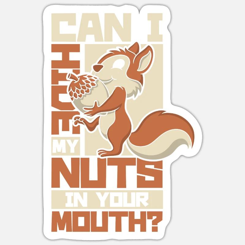 Hide My Nuts In Your Mouth Squirrel Eichhörnchen Sticker size S (10 x 10 cm)