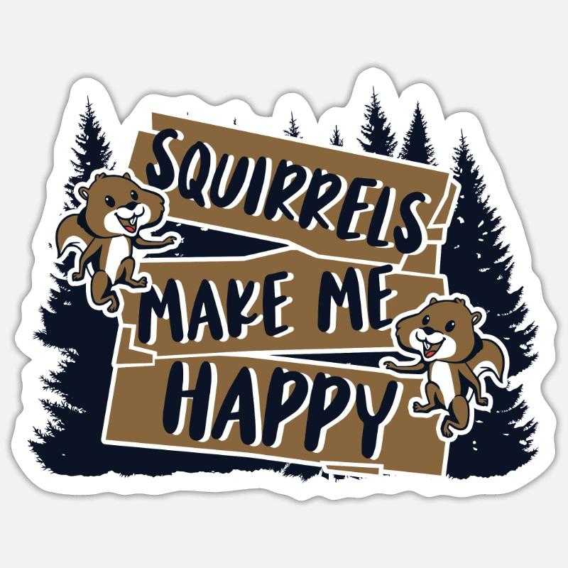 Squirrels Make Me Happy Grey Squirrel Sticker size S (10 x 10 cm)