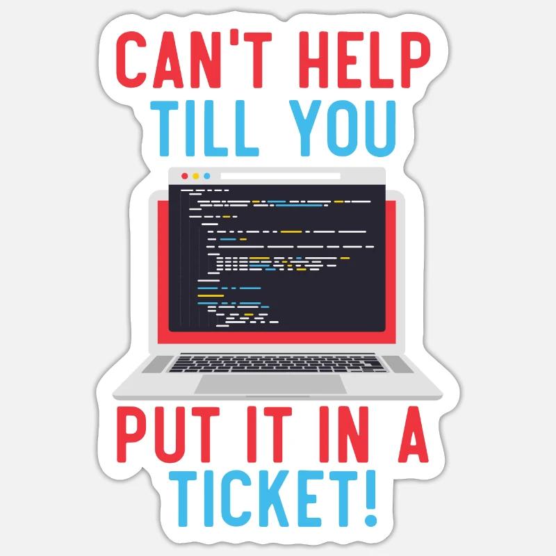 Can't Help Till You Put In A Ticket Tech Support Sticker Größe S (10 x 10 cm)