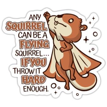 Any Squirrel Can Be A Flying Squirrel Squirrel - Sticker Größe S (10 x 10 cm) - Mattweiß - Vorne