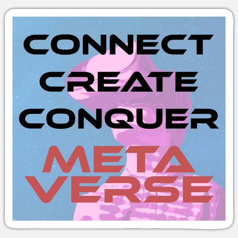 Connect, create, conquer Metaverse - Sticker size S (10 x 10 cm) - white matte