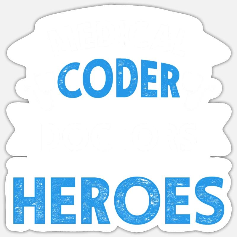 Medical Coder Because Even Doctors Need Heroes Sticker size S (10 x 10 cm)