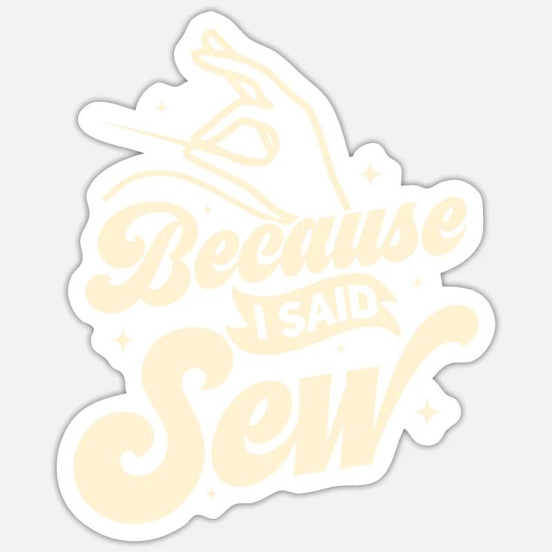Parce que j’ai dit machine à coudre l’artisanat de couture - Sticker taille S (10 x 10 cm) - blanc mat