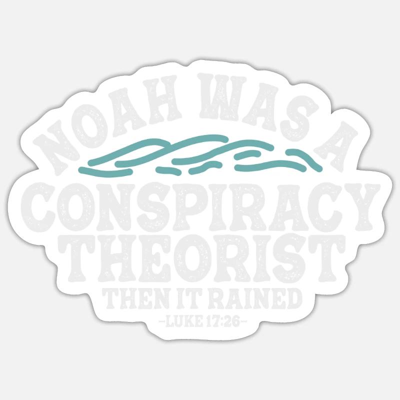 Noah war ein Verschwörungstheoretiker und es regnete Sticker Größe S (10 x 10 cm)