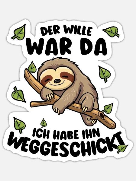 Faultier Lustiger Spruch: Der Wille war da - Sticker Größe S (10 x 10 cm) - Mattweiß