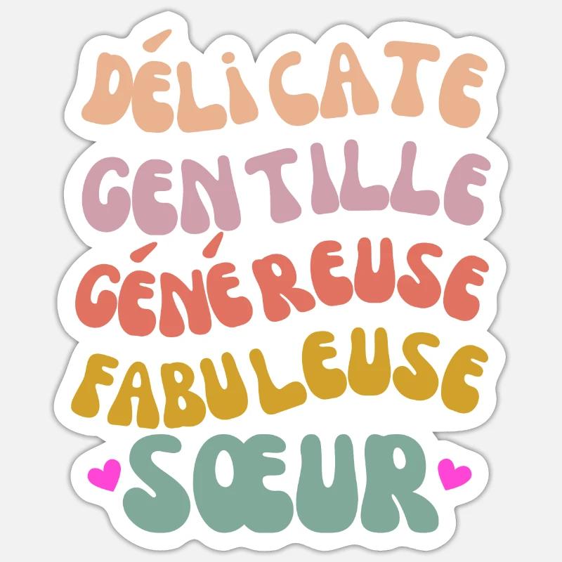 Délicate Gentille Généreuse Fabuleuse Sœur - Sticker taille S (10 x 10 cm) - blanc mat