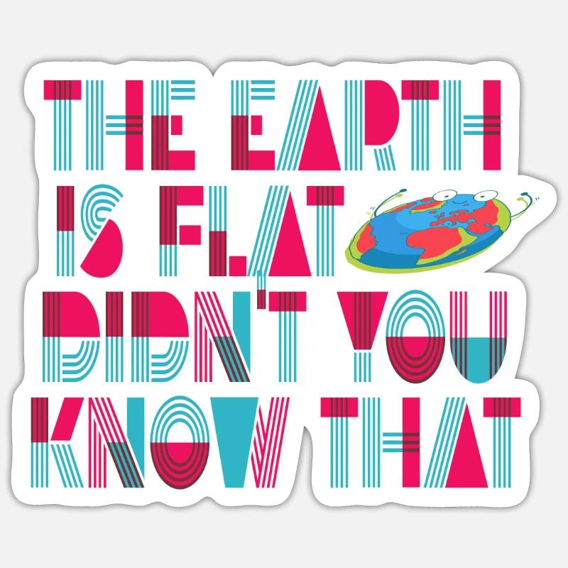 Die Erde ist flach, wussten Sie das nicht? - Sticker Größe S (10 x 10 cm) - Mattweiß