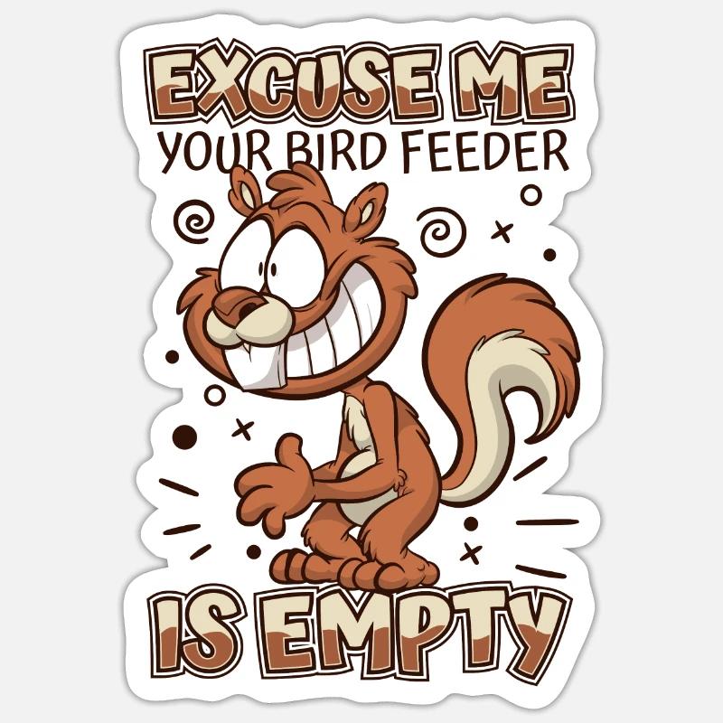 Your Bird Feed Is Empty Squirrel Fox Squirrel Sticker size S (10 x 10 cm)