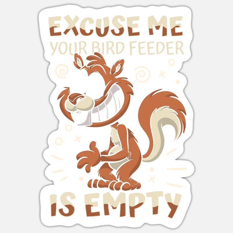 Your Bird Feed Is Empty Squirrel Fox Squirrel Sticker size S (10 x 10 cm)