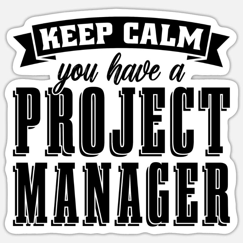 Keep Calm You Have A Management Project Managers - Sticker size S (10 x 10 cm) - white matte