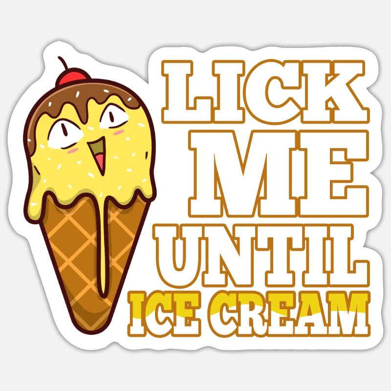 Lick Me Until Ice Cream - Sticker Größe S (10 x 10 cm) - Mattweiß