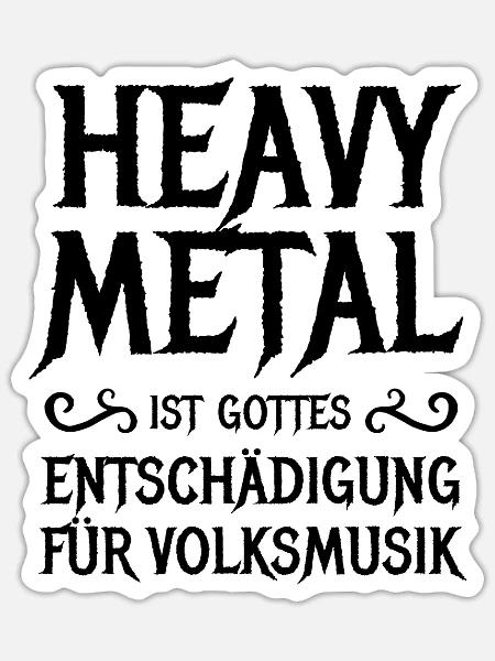 Heavy Metal - Gottes Entschädigung für Volksmusik - Sticker Größe S (10 x 10 cm) - Mattweiß