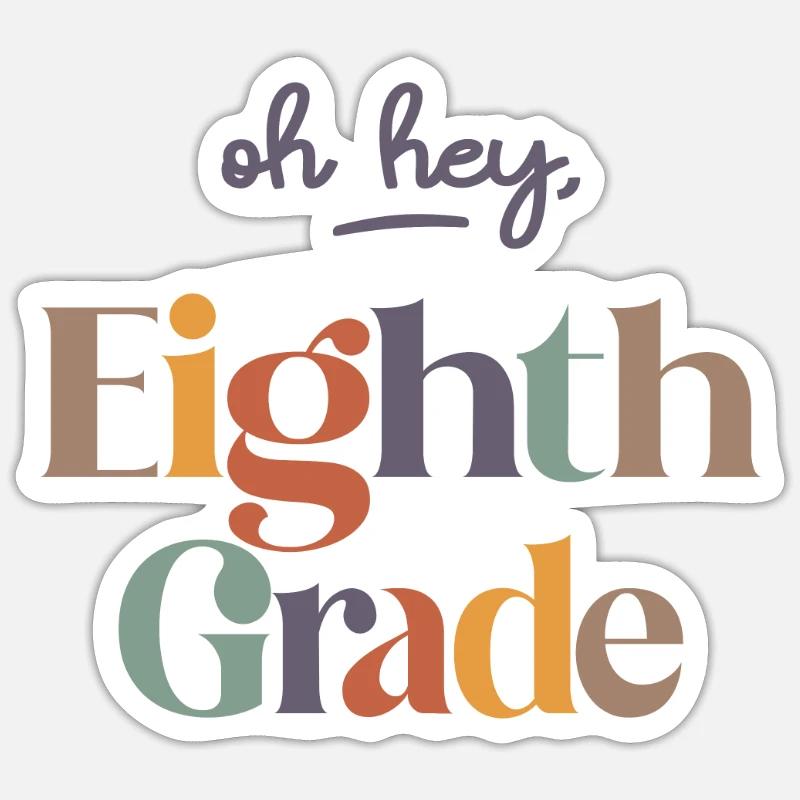 Oh Hey 8th Eighth Grade, Back To School Sticker size S (10 x 10 cm)