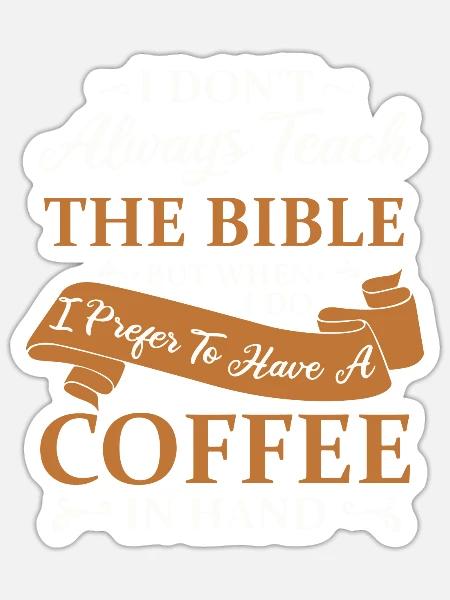 Bibellehre und Kaffee christlich - Sticker Größe S (10 x 10 cm) - Mattweiß