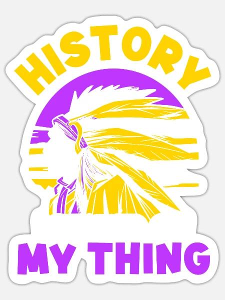 Geschichte Ist Mein Ding Indianer Beruf Historiker - Sticker Größe S (10 x 10 cm) - Mattweiß