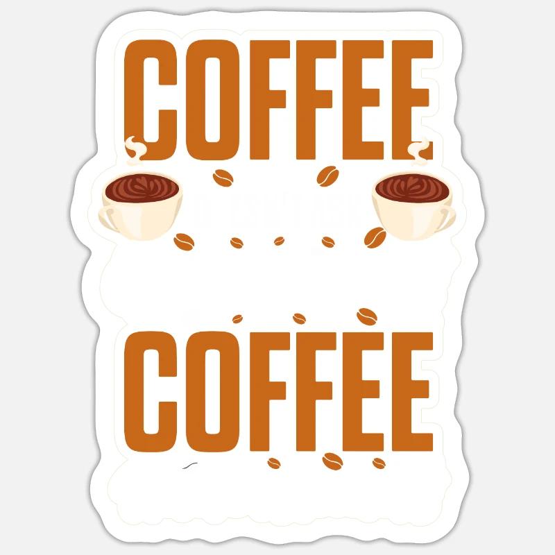 Coffee Doesn't Ask Questions Understands Sticker size S (10 x 10 cm)