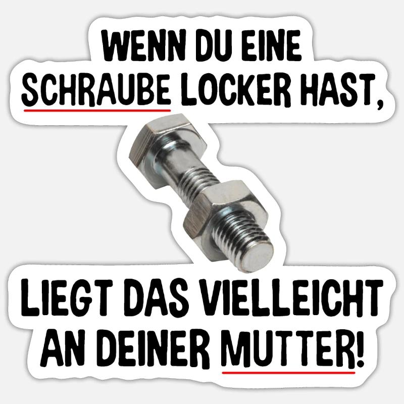 Wenn du eine Schraube locker hast liegs an Mutter Sticker Größe S (10 x 10 cm)