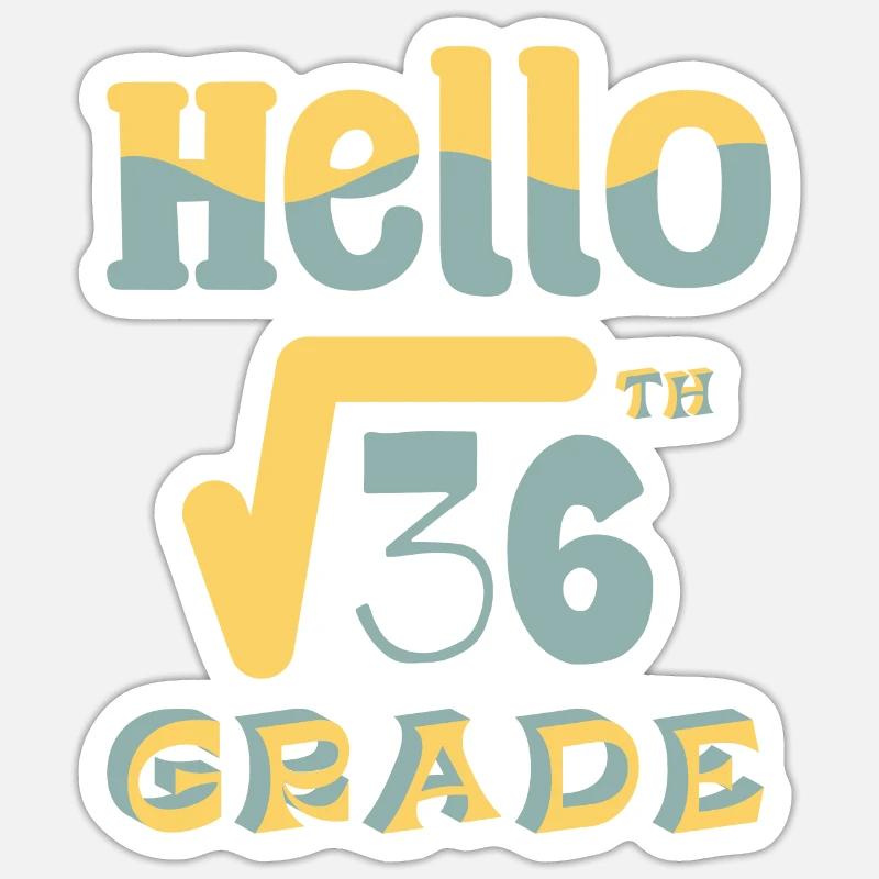 Hello 6th Grade Square Root of 36 Math Teacher - Sticker size S (10 x 10 cm) - white matte