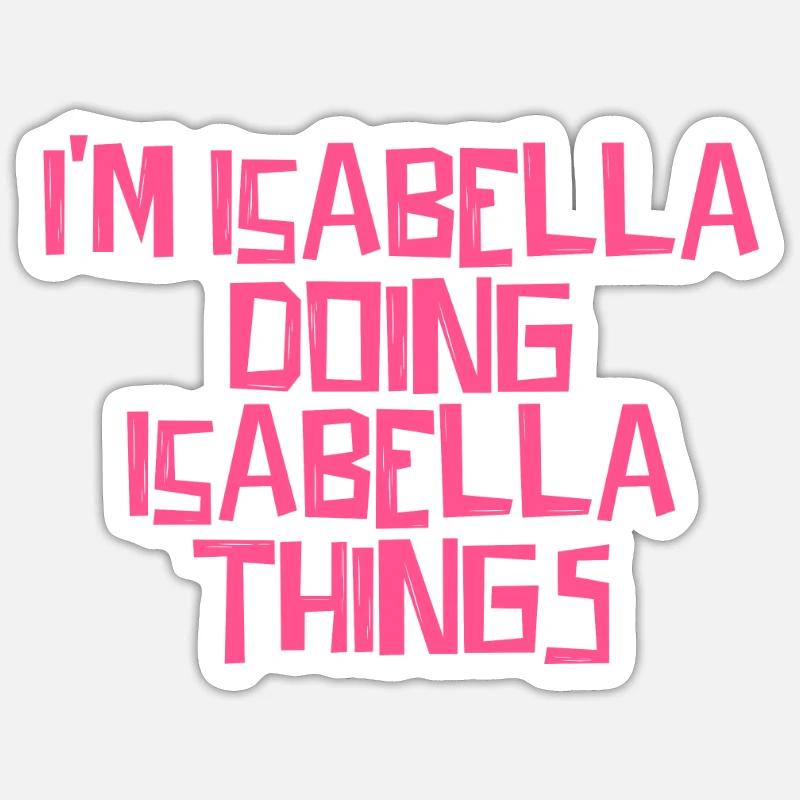 I'm Isabella doing Isabella things - Sticker Größe S (10 x 10 cm) - Mattweiß