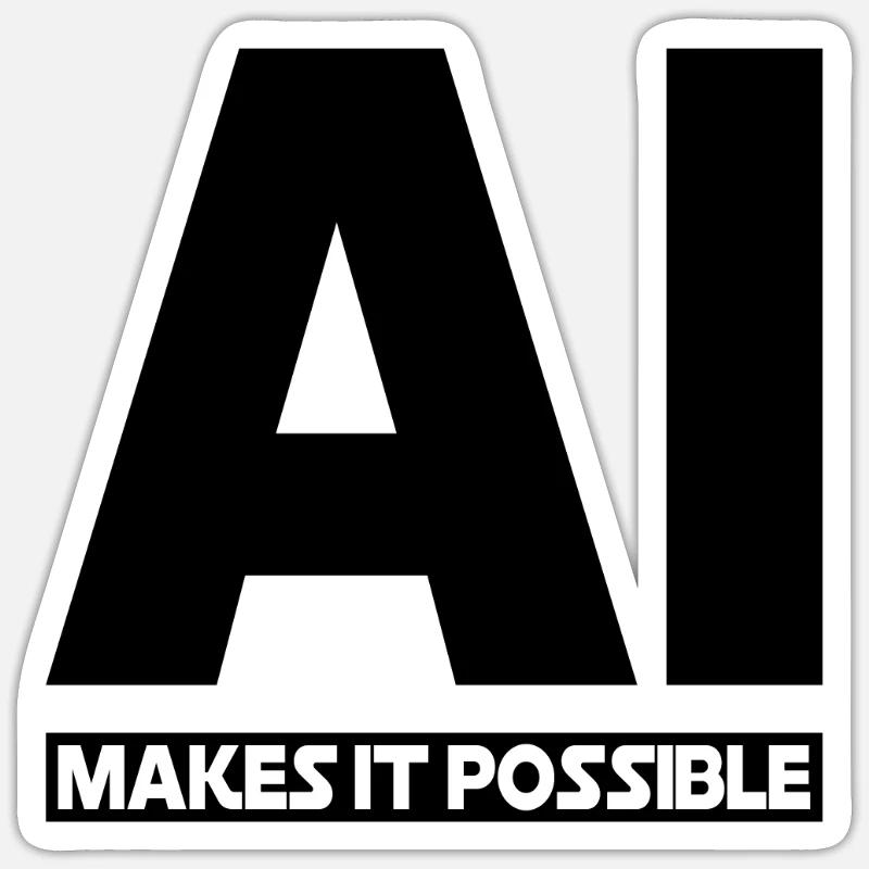 AI Makes It Possible - AI Robotics & Artificial In Sticker Größe S (10 x 10 cm)
