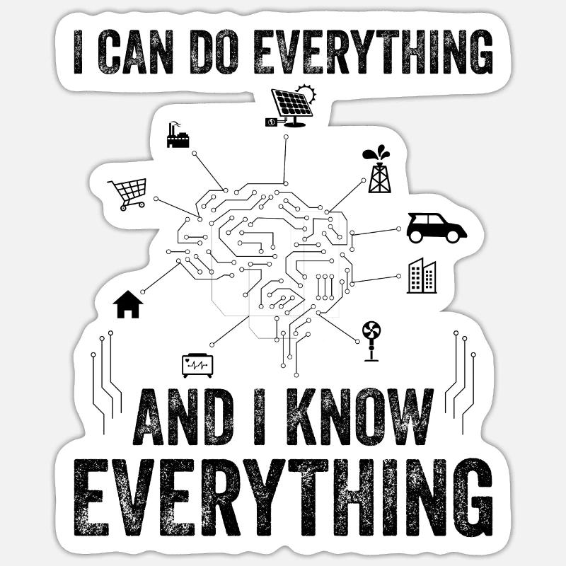 I Can Do Everything And I Know Everything - Machin - Sticker size S (10 x 10 cm) - white matte