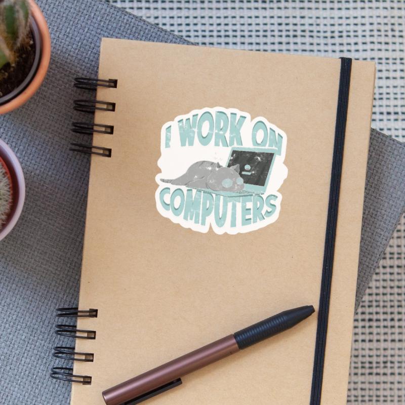 I WORK ON COMPUTERS - Cat and Computers - Tech Sticker size S (10 x 10 cm)