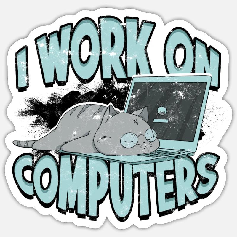 I WORK ON COMPUTERS - Cat and Computers - Tech - Sticker size S (10 x 10 cm) - white matte