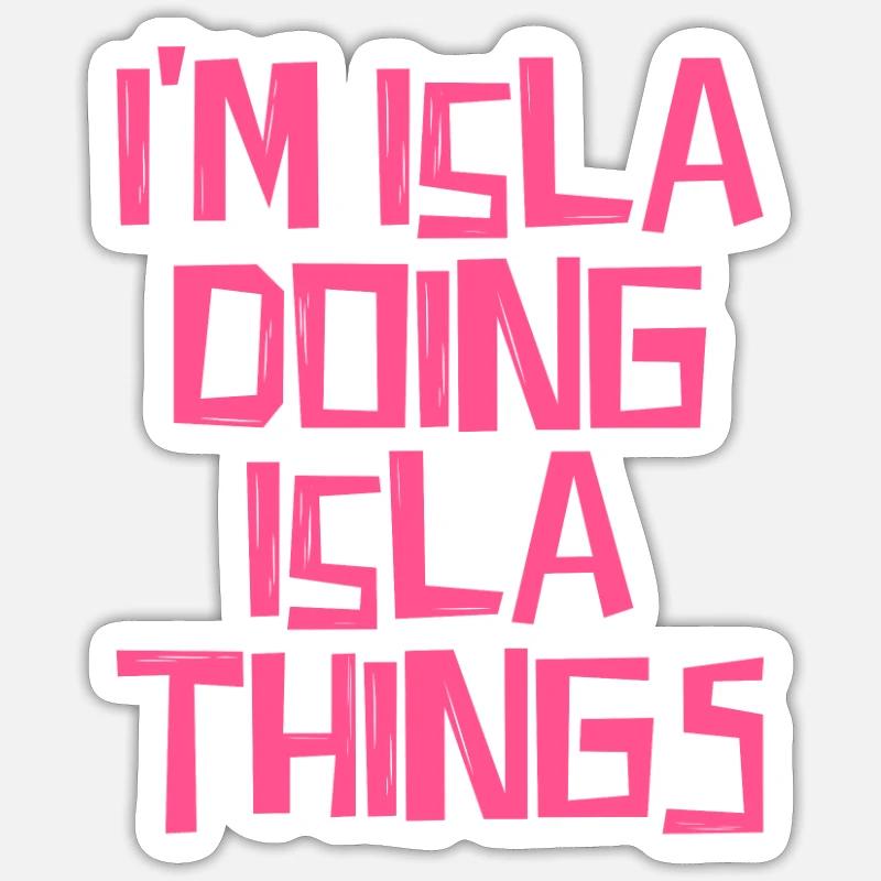 I'm Isla doing Isla things - Sticker Größe S (10 x 10 cm) - Mattweiß