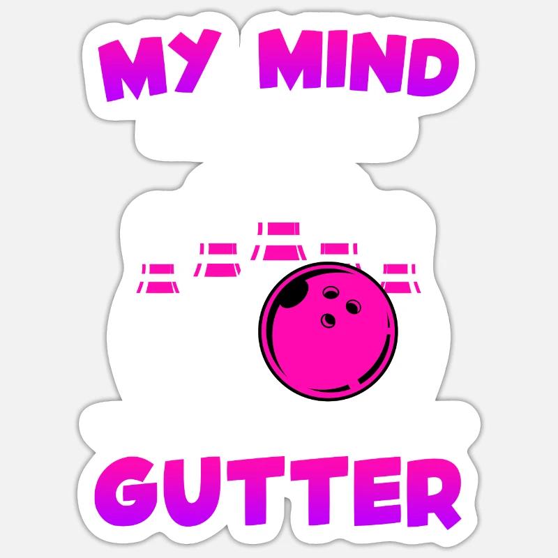 Bowling Funny My Mind is Always in Gutter Sticker size S (10 x 10 cm)