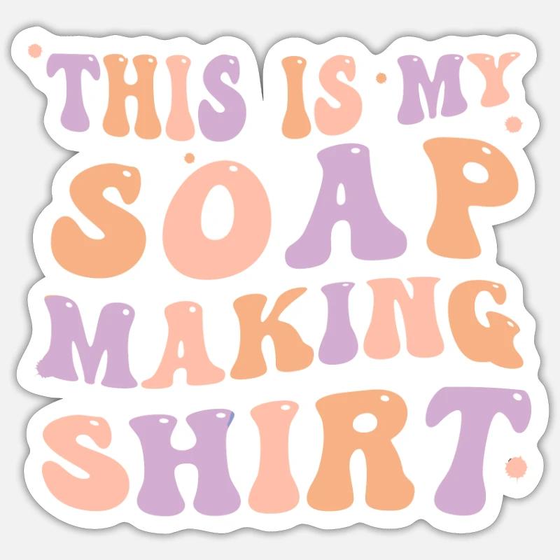 Fun Soap Making This is My Soap Making - Sticker size S (10 x 10 cm) - white matte