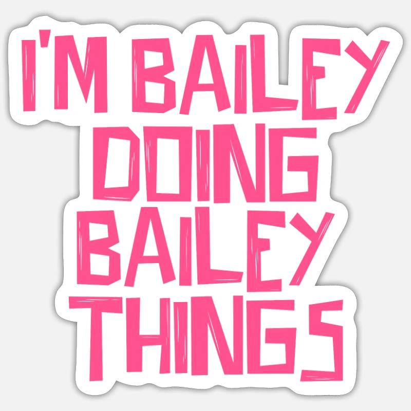 I'm Bailey doing Bailey things - Sticker Größe S (10 x 10 cm) - Mattweiß