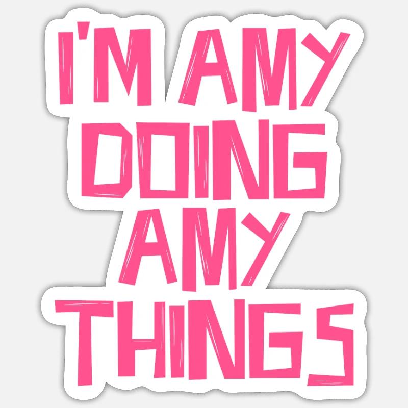 I'm Amy doing Amy things - Sticker Größe S (10 x 10 cm) - Mattweiß