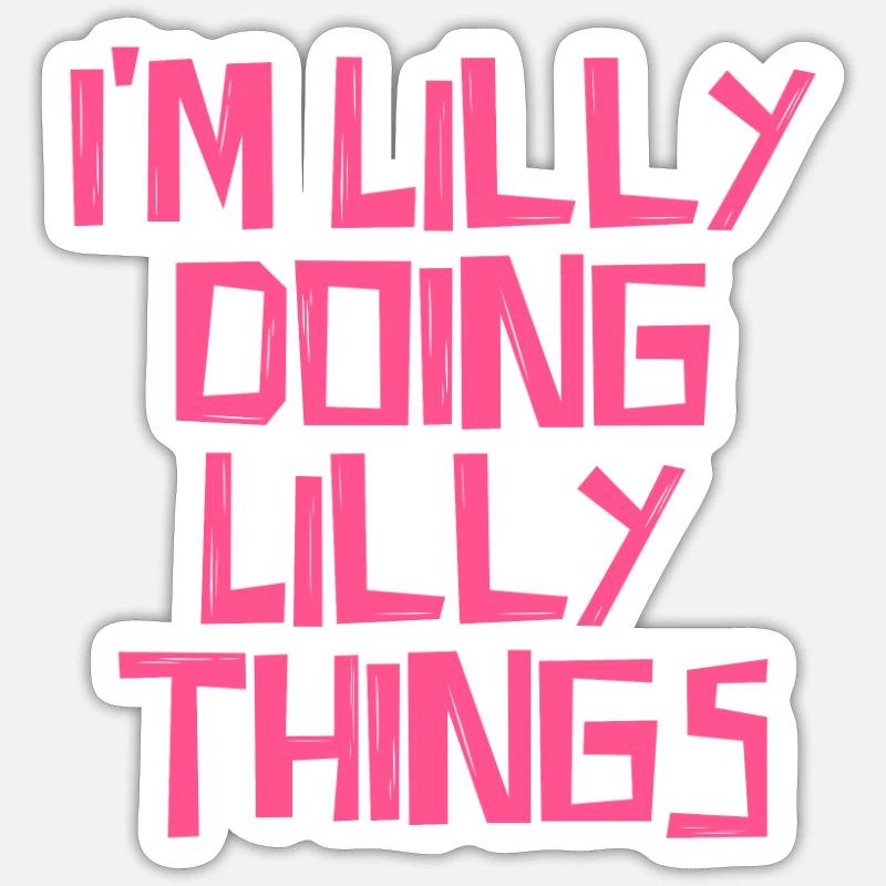 I'm Lilly doing Lilly things - Sticker Größe S (10 x 10 cm) - Mattweiß