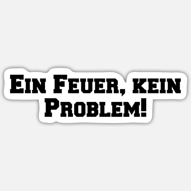 Feuerwehr - Ein Feuer, kein Problem! - Sticker Größe S (10 x 10 cm) - Mattweiß