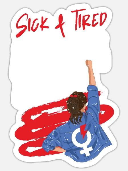 Feminist Sick & Tired Of Old White - Sticker Größe S (10 x 10 cm) - Mattweiß