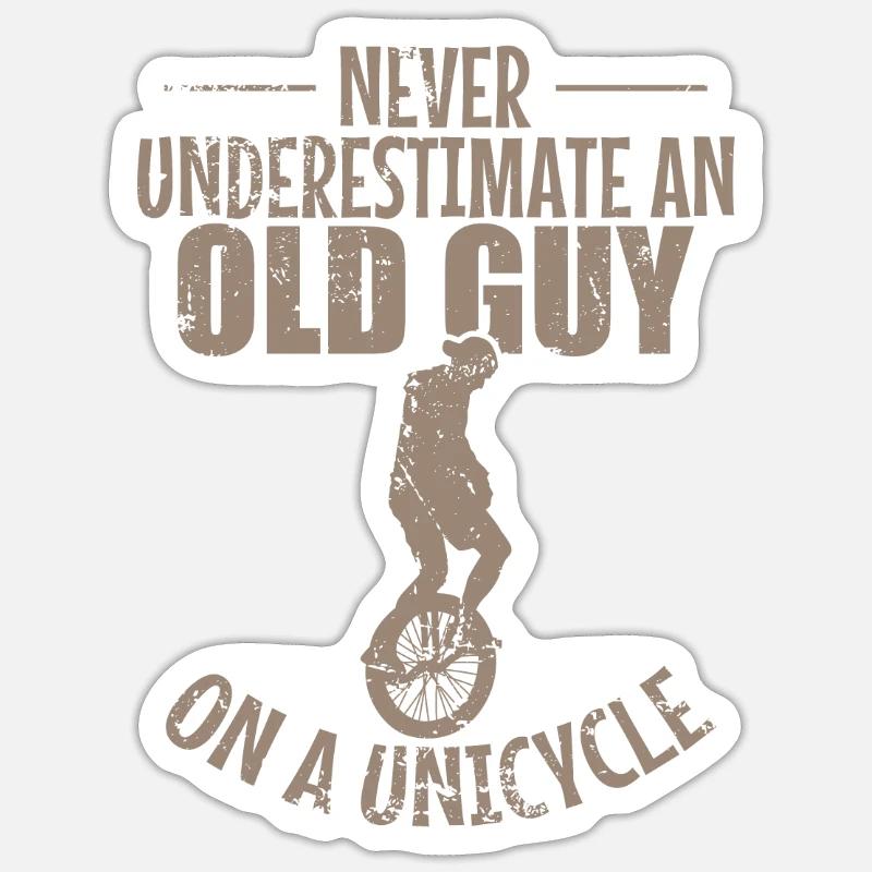 Never underestimate an old Guy on a Unicycle - Sticker Größe S (10 x 10 cm) - Mattweiß