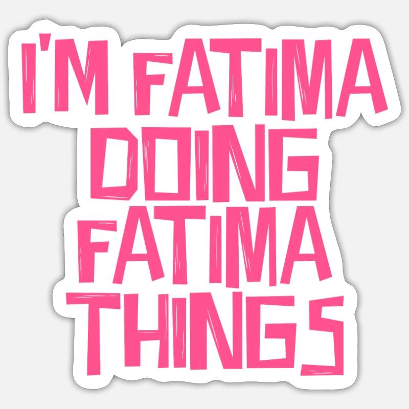 I'm Fatima doing Fatima things - Sticker Größe S (10 x 10 cm) - Mattweiß